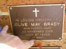 
Olive May BRADY,
died 23 Nov 2005 aged 97 years;
Bribie Island Memorial Gardens, Caboolture Shire
