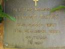
Yvonne FAHEY,
died 15 Dec 1993 aged 56 years;
Bribie Island Memorial Gardens, Caboolture Shire
