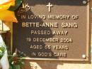 
Bette-Anne SANG,
died 19 Dec 2004 aged 55 years;
Bribie Island Memorial Gardens, Caboolture Shire
