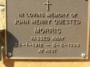 
John Henry Quested MORRIS,
22-1-1912 - 6-6-1998;
Bribie Island Memorial Gardens, Caboolture Shire
