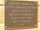 
Zedrik Warren Arthur Keith STYLES,
died 5 Sept 1999 aged 10 months;
Bribie Island Memorial Gardens, Caboolture Shire

