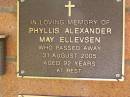 
Phyllis Alexander May ELLEVSEN,
died 31 Aug 2005 aged 92 years;
Bribie Island Memorial Gardens, Caboolture Shire
