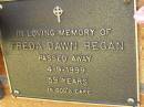 
Freda Dawn REGAN,
died 4-9-1999 aged 59 years;
Bribie Island Memorial Gardens, Caboolture Shire
