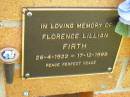 
Florence Lillian FIRTH
26-4-1922 - 17-12-1999;
Bribie Island Memorial Gardens, Caboolture Shire
