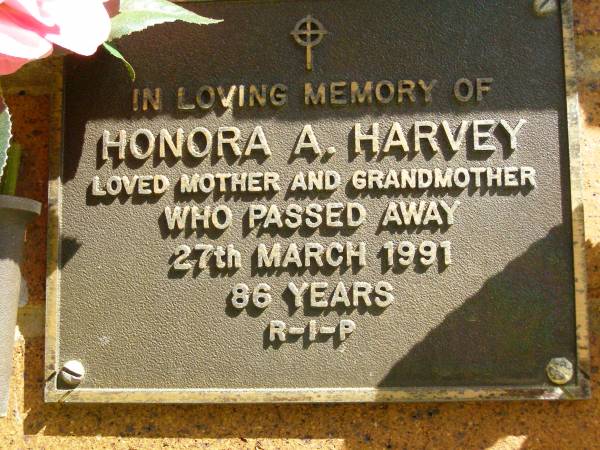 Honora A. HARVEY,  | mother grandmother,  | died 27 March 1991 aged 86 years;  | Bribie Island Memorial Gardens, Caboolture Shire  | 