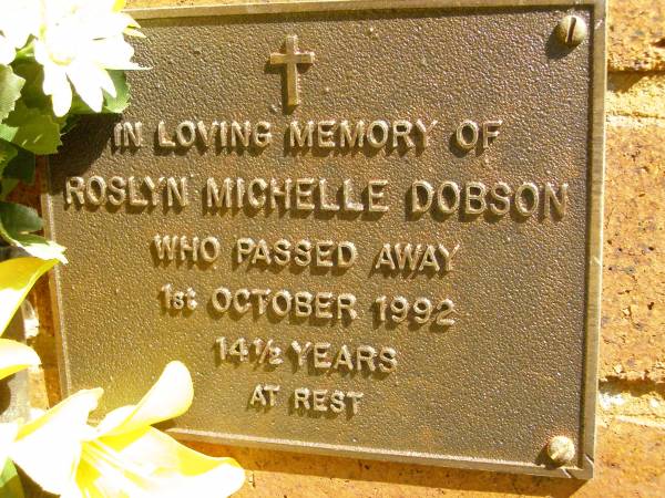 Roslyn Michelle DOBSON,  | died 1 Oct 1992 aged 14 1/2 years;  | Bribie Island Memorial Gardens, Caboolture Shire  | 