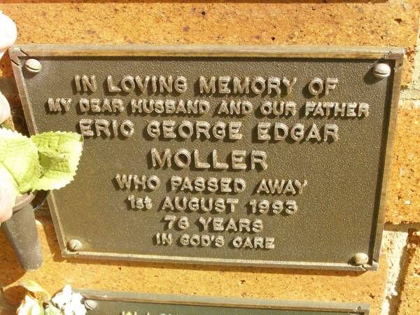 Eric George Edgar MOLLER,  | husband father,  | died 1 Aug 1993 aged 76 years;  | Bribie Island Memorial Gardens, Caboolture Shire  | 