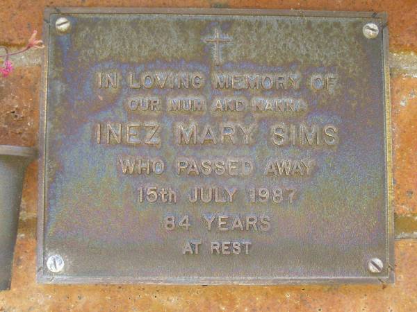 Inez Mary SIMS,  | mum nanna,  | died 15 July 1987 aged 84 years;  | Bribie Island Memorial Gardens, Caboolture Shire  | 
