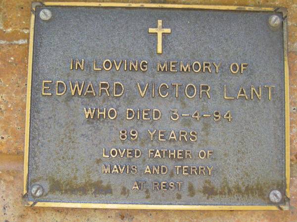 Edward Victor LANT,  | died 3-4-94 aged 89 years,  | father of Mavis & Terry;  | Bribie Island Memorial Gardens, Caboolture Shire  | 
