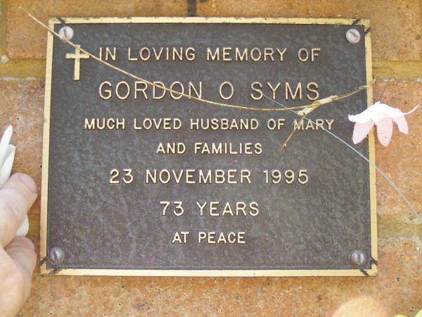Gordon O. SYMS,  | husband of Mary,  | died 23 Nov 1995 aged 73 years;  | Bribie Island Memorial Gardens, Caboolture Shire  | 