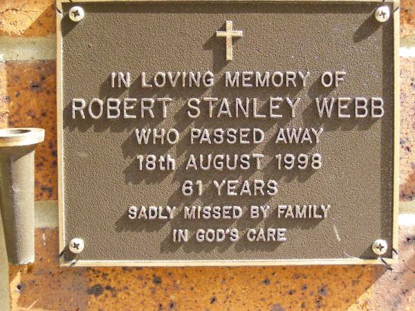 Robert Stanley WEBB,  | died 18 Aug 1998 aged 61 years;  | Bribie Island Memorial Gardens, Caboolture Shire  | 