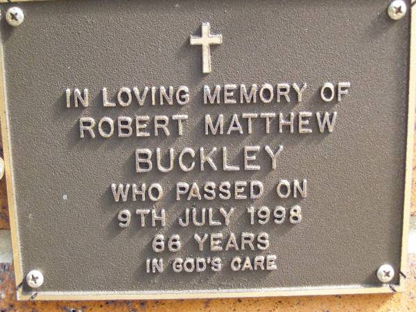 Robert Matthew BUCKLEY,  | died 9 July 1998 aged 66 years;  | Bribie Island Memorial Gardens, Caboolture Shire  | 
