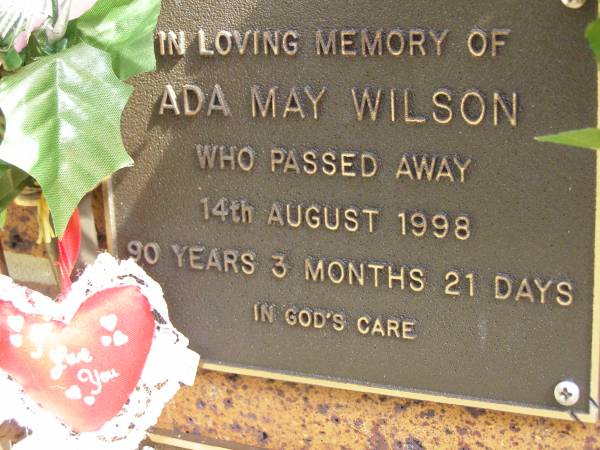 Ada May WILSON,  | died 14 Aug 1998 aged 90 years 3 months 21 days;  | Bribie Island Memorial Gardens, Caboolture Shire  | 