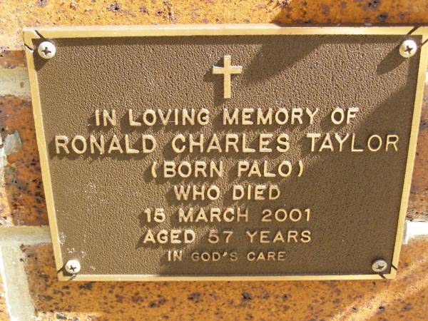Ronald Charles TAYLOR,  | born Palo,  | died 15 March 2001 aged 57 years;  | Bribie Island Memorial Gardens, Caboolture Shire  | 