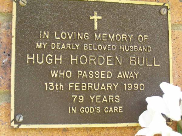 Hugh Horden BULL,  | husband,  | died 13 Feb 1990 aged 79 years;  | Bribie Island Memorial Gardens, Caboolture Shire  | 