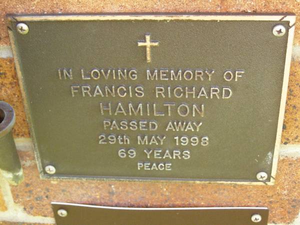 Francis Richard HAMILTON,  | died 29 May 1998 aged 69 years;  | Bribie Island Memorial Gardens, Caboolture Shire  | 