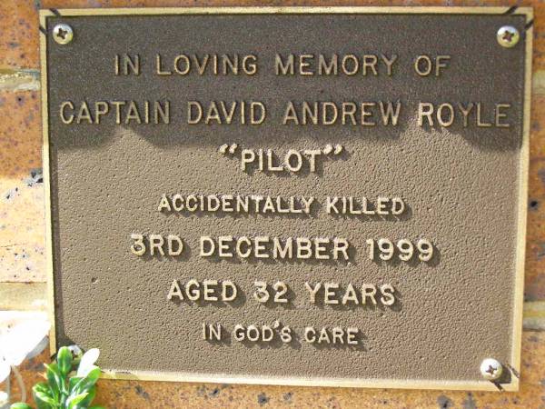 David Andrew (Pilot) ROYLE,  | accidentally killed 3 Dec 1999 aged 32 years;  | Bribie Island Memorial Gardens, Caboolture Shire  | 