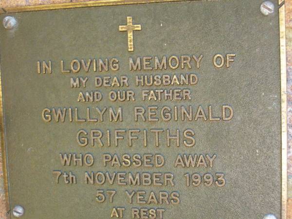 Gwillym Reginald GRIFFITHS,  | husband father,  | died 7 Nov 1993 aged 57 years;  | Bribie Island Memorial Gardens, Caboolture Shire  | 