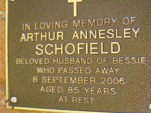 Arthur Annesley SCHOFIELD,  | husband of Bessie,  | died 8 Sept 2006 aged 85 years;  | Bribie Island Memorial Gardens, Caboolture Shire  | 