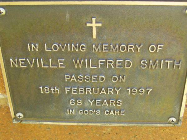 Neville Wilfred SMITH,  | died 18 Feb 1997 aged 68 years;  | Bribie Island Memorial Gardens, Caboolture Shire  | 
