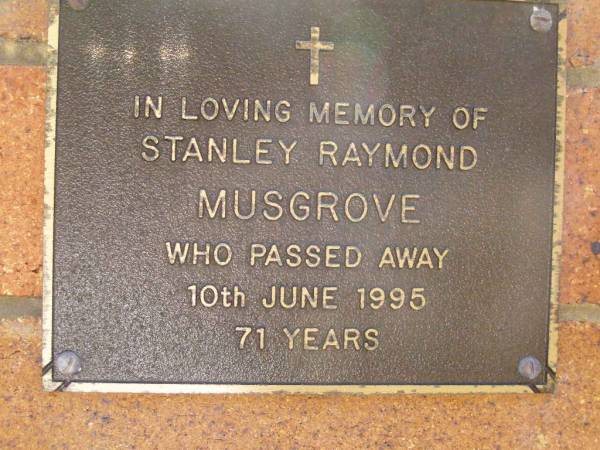 Stanley Raymond MUSGROVE,  | died 10 June 1995 aged 71 years;  | Bribie Island Memorial Gardens, Caboolture Shire  | 