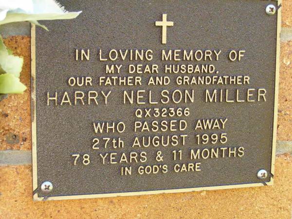 Harry Nelson MILLER,  | husband father grandfather,  | died 27 Aug 1995 aged 78 years 11 months;  | Bribie Island Memorial Gardens, Caboolture Shire  | 
