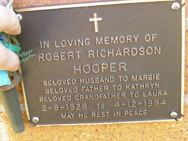 Robert Richardson HOOPER,  | husband of Margie,  | father of Kathryn,  | grandfather of Laura,  | 2-8-1928 - 4-12-1994;  | Bribie Island Memorial Gardens, Caboolture Shire  | 