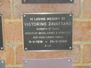 
Victorino ZAVATTARO,
husband of Alma,
father of Brian, Karen & Christinie,
nonno,
9-4-1916 - 26-9-2000;
Bribie Island Memorial Gardens, Caboolture Shire
