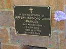 
Jeffery Raymond John PARKER,
died 5 June 2004 aged 46 years;
Bribie Island Memorial Gardens, Caboolture Shire
