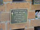 
John William DUCKETT,
died 17 Dec 2002 aged 80 years;
Bribie Island Memorial Gardens, Caboolture Shire
