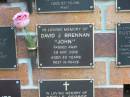 
David J. (John) BRENNAN,
died 29 May 2006 aged 63 years;
Bribie Island Memorial Gardens, Caboolture Shire
