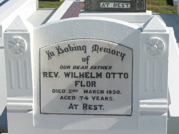 Rev. Wilhelm Otto FLOR,  | died 2 Mar 1950 aged 74 years,  | father;  | Apostolic Church of Queensland, Brightview, Esk Shire  | 