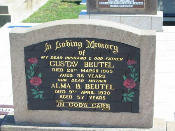Gustav BEUTEL,  | died 26 Mar 1964 aged 56 years,  | husband father;  | Alma B. BEUTEL,  | died 9 Apr 1970 aged 57 years,  | mother;  | Apostolic Church of Queensland, Brightview, Esk Shire  | 