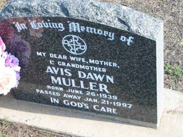 Avis Dawn MULLER,  | born 26 June 1939 died 21 Jan 1997,  | wife mother grandmother;  | Apostolic Church of Queensland, Brightview, Esk Shire  | 