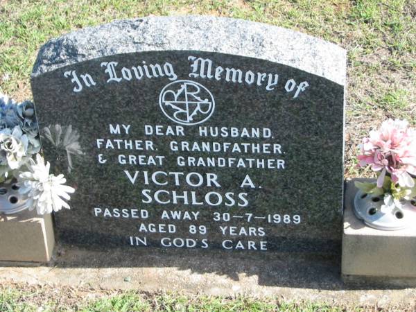 Victor A. SCHLOSS,  | died 30-7-1989 aged 89 years,  | husband father grandfather great-grandfather;  | Apostolic Church of Queensland, Brightview, Esk Shire  | 