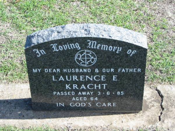 Laurence E. KRACHT,  | died 3-6-85 aged 64,  | husband father;  | Apostolic Church of Queensland, Brightview, Esk Shire  | 