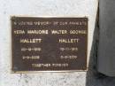 
Douglas George HALLETT, son brother,
died 7 March 1948 aged 10 months;
parents;
Vera Marjorie HALLETT, 
20-12-1918 - 2-9-2005;
Walter George HALLETT,
13-11-1915 3-9-2005;
Brookfield Cemetery, Brisbane
