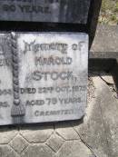 
Albert John STOCK, father,
died 15 Jan 1939 aged 86 years;
Rosina STOCK, mother,
died 30 August 1945 aged 90 years;
Bertha Eileen STOCK,
died 17 July 1968 aged 74 years;
Harold STOCK,
died 22 Oct 1975 aged 79 years,
cremated;
Brookfield Cemetery, Brisbane
