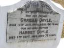 
Graham DOYLE, husband father,
died 10 Jan 1944 aged 66 years;
Harriet DOYLE, mother,
died 5 Sept 1958 aged 75 years;
Brookfield Cemetery, Brisbane
