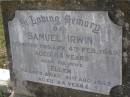 
Samuel IRWIN,
died 4 Feb 1949 aged 84 years;
Ellen, wife,
died 31 Aug 1957 aged 94 years;
Maria Ellen IRWIN,
died 28 July 1958 aged 62 years;
Mabel Annie IRWIN,
died 12 June 1961 aged 61 years;
John Shelley IRWIN,
19-8-1933 - 14-8-2006 aged 72 years;
Brookfield Cemetery, Brisbane
