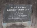
Leslie St Vincent WELCH,
died 22-6-67 aged 68 years;
Brookfield Cemetery, Brisbane
