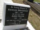 
Rachael BROCKHURST,
1880 - 1938;
James Walter, husband,
1869 - 1947;
Dulcie, daughter,
1921 - 1923;
Brookfield Cemetery, Brisbane
