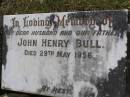 
John Henry BULL, husband father,
died 29 May 1956;
Brookfield Cemetery, Brisbane
