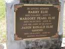 
Harry ELSE, 
died 7-6-1963 aged 51 years;
Margory Pearl ELSE,
died 26-8-2003 aged 82 years;
Jason Ronald ELSE (LEGEND),
died 25-8-1999 aged 16 years, ashes;
Brookfield Cemetery, Brisbane
