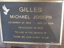 
Michael Joseph GILLES,
24 Dec 1948 - 23 May 2004;
Brookfield Cemetery, Brisbane
