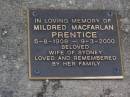 
Mildred Macfarlan PRENTICE,
5-8-1908 - 9-3-2000,
wife of Sydney;
Brookfield Cemetery, Brisbane
