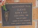 
Alexander Paul CLEWS,
born & died 23 April 99,
twin of Darcy;
Brookfield Cemetery, Brisbane
