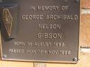 
George Archibald Nelson GIBSON,
born 1 Aug 1893 died 15 Nov 1986;
Brookfield Cemetery, Brisbane

