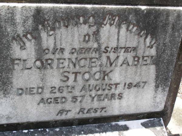 Florence Mabel STOCK, sister,  | died 26 August 1947 aged 57 years;  | Esric William STOCK, brother,  | husband of Dorothy, father,  | died 21 Nov 1977 aged 85 years;  | Brookfield Cemetery, Brisbane  | 