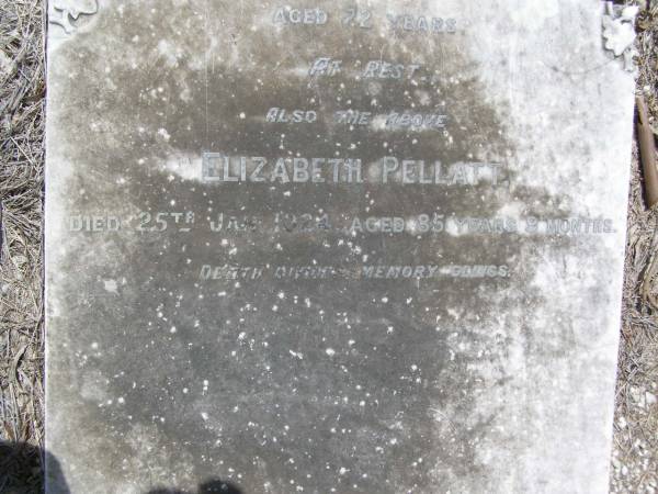 Theophilus, husband of Elizabeth PELLATT,  | died 15 February 1908 aged 72 years;  | Elizabeth PELLATT,  | died 25 Jan 1924 aged 85 years 9 months;  | Brookfield Cemetery, Brisbane  | 